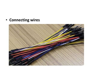 • Connecting wires
 