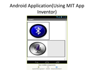 Android Application(Using MIT App
Inventor)
 