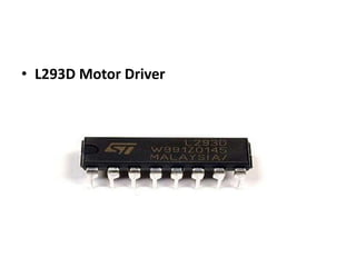 • L293D Motor Driver
 
