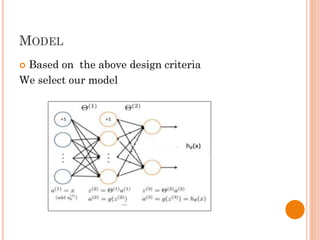 MODEL
 Based on the above design criteria
We select our model
 