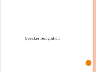 Speaker recognition
 