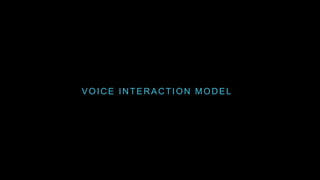 VOICE INTERACTION MODEL
 