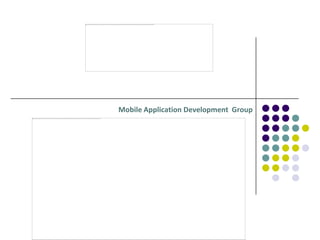 Mobile Application Development Group
 