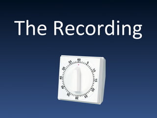 The Recording
 