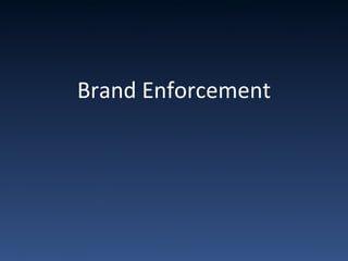 Brand Enforcement
 
