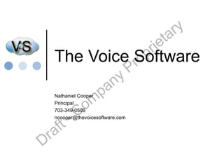 The Voice Software Nathaniel Cooper Principal 703-349-0509 [email_address] 