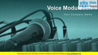 Voice Modulation
Your Company Name
 