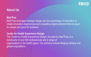 About Us
Mad*Pow
Mad*Pow leverages strategic design and the psychology of motivation to
create innovative experiences and ...