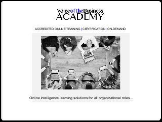ACCREDITED ONLINE TRAINING | CERTIFICATION | ON-DEMAND
Online intelligence learning solutions for all organizational roles…
 