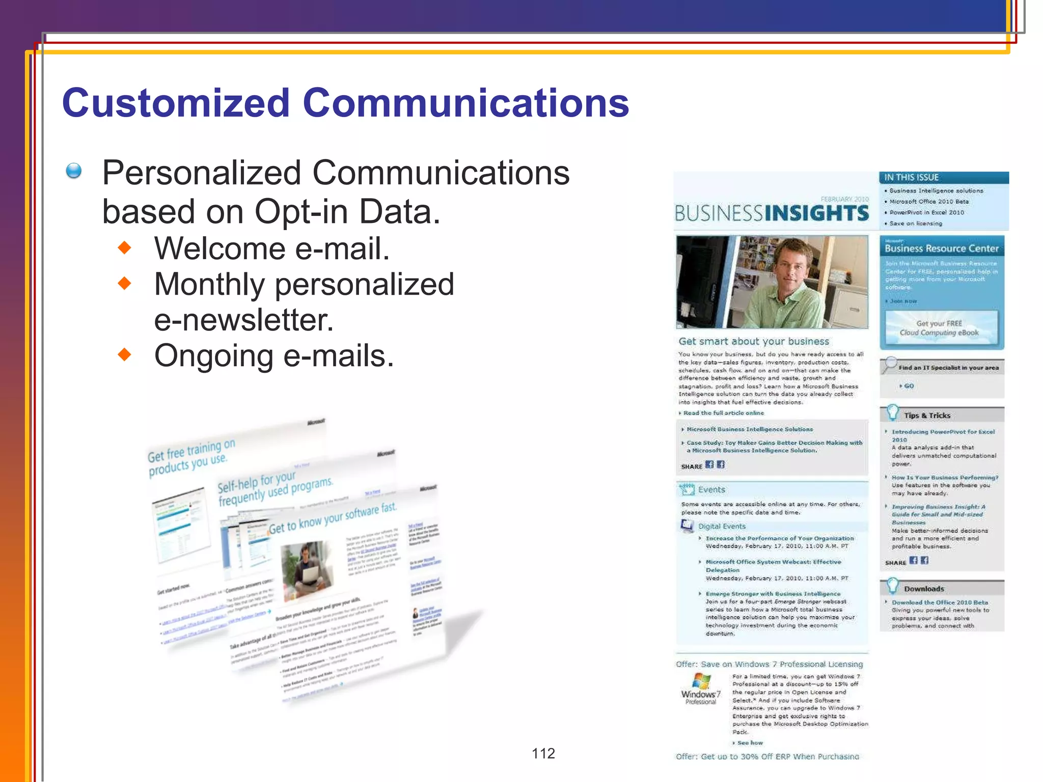 Customized Communications Personalized Communications based on Opt-in Data. Welcome e-mail. Monthly personalized  e-newsletter. Ongoing e-mails. 