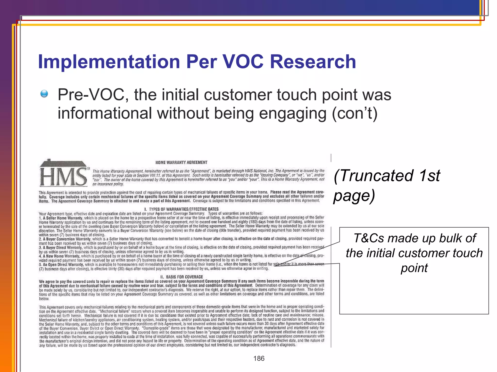 Implementation Per VOC Research Pre-VOC, the initial customer touch point was informational without being engaging (con’t) T&Cs made up bulk of the initial customer touch point (Truncated 1st page) 