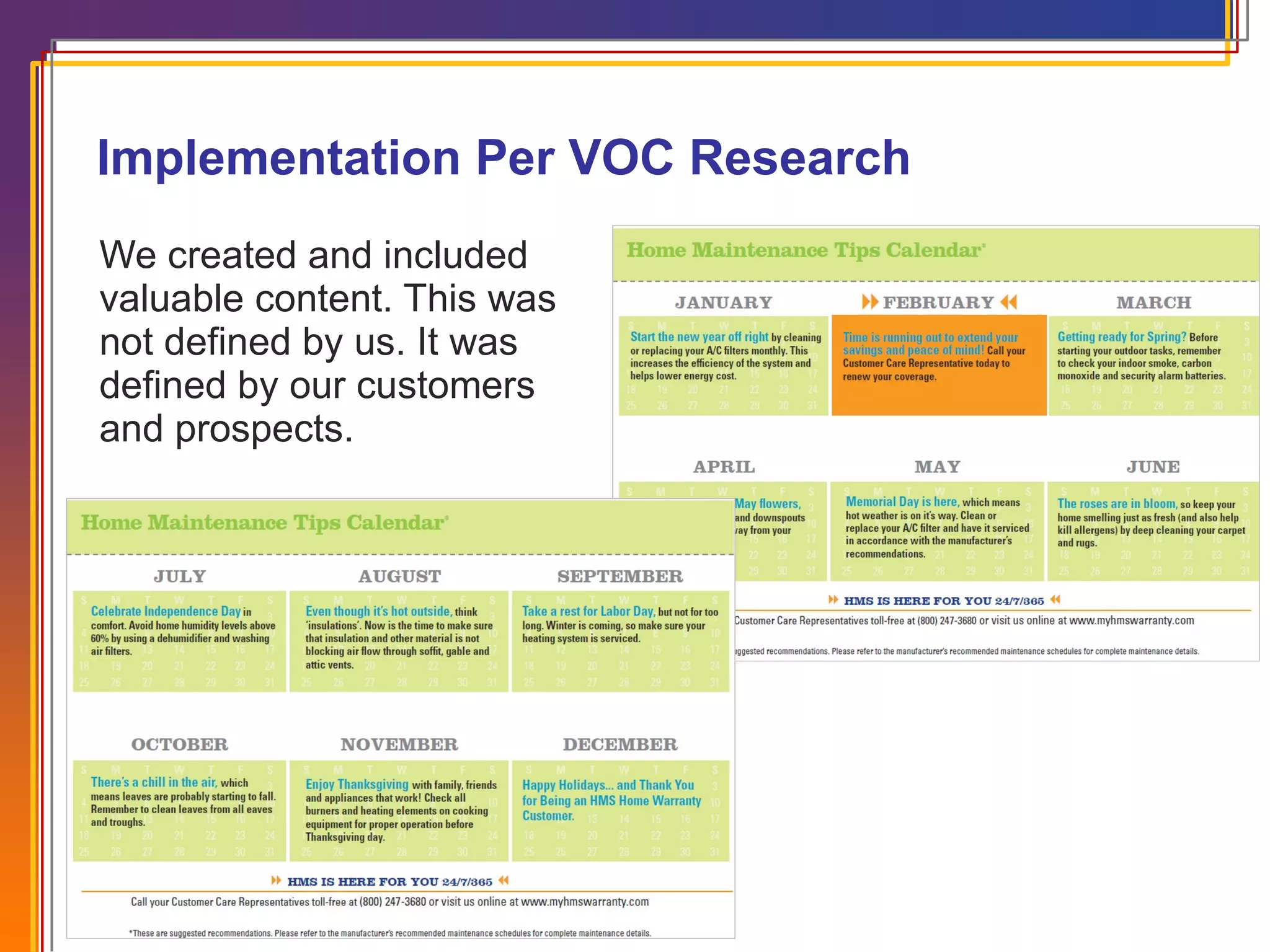 Implementation Per VOC Research We created and included valuable content. This was not defined by us. It was defined by our customers and prospects. 