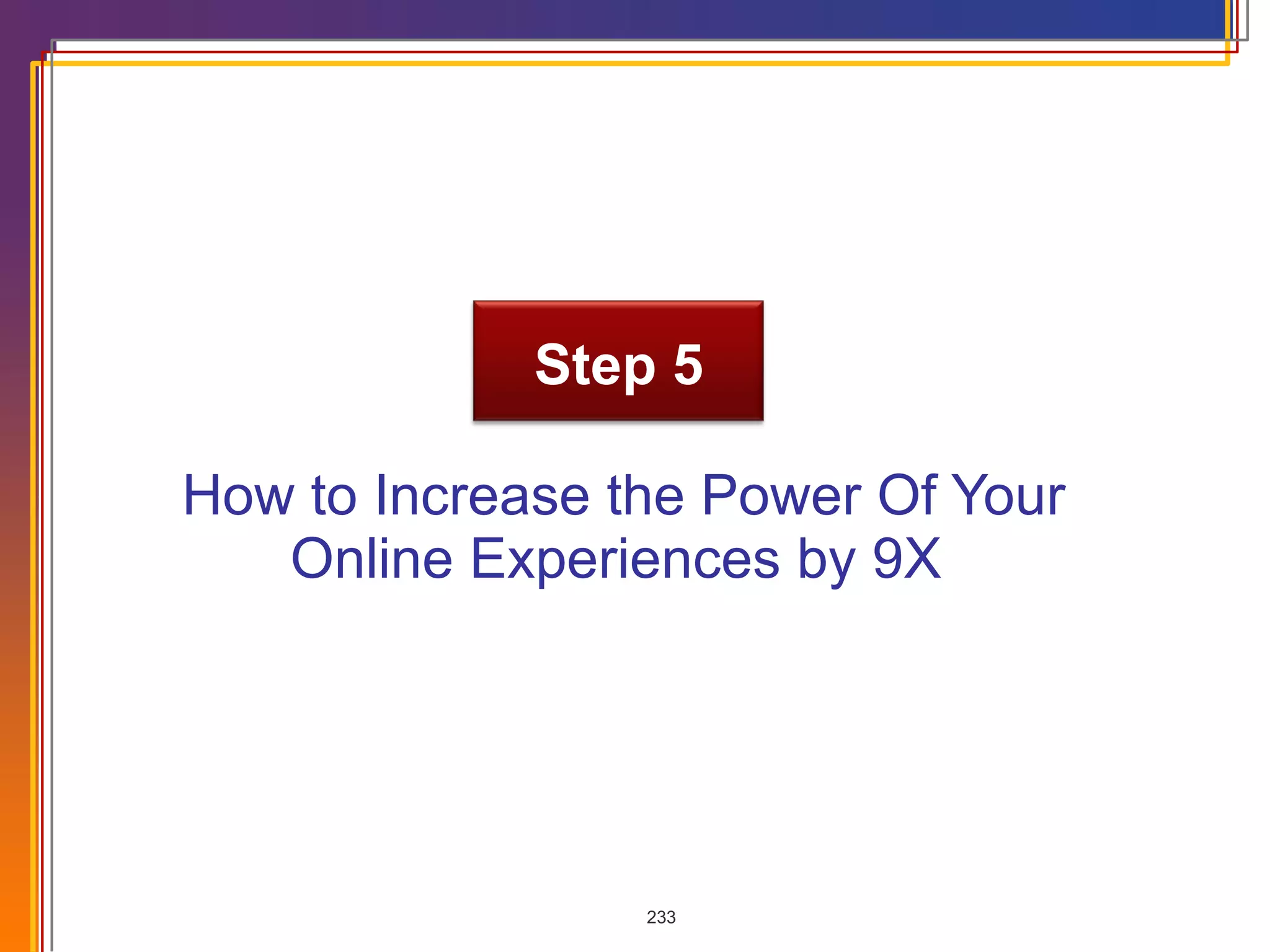 How to Increase the Power Of Your Online Experiences by 9X  Step 5 