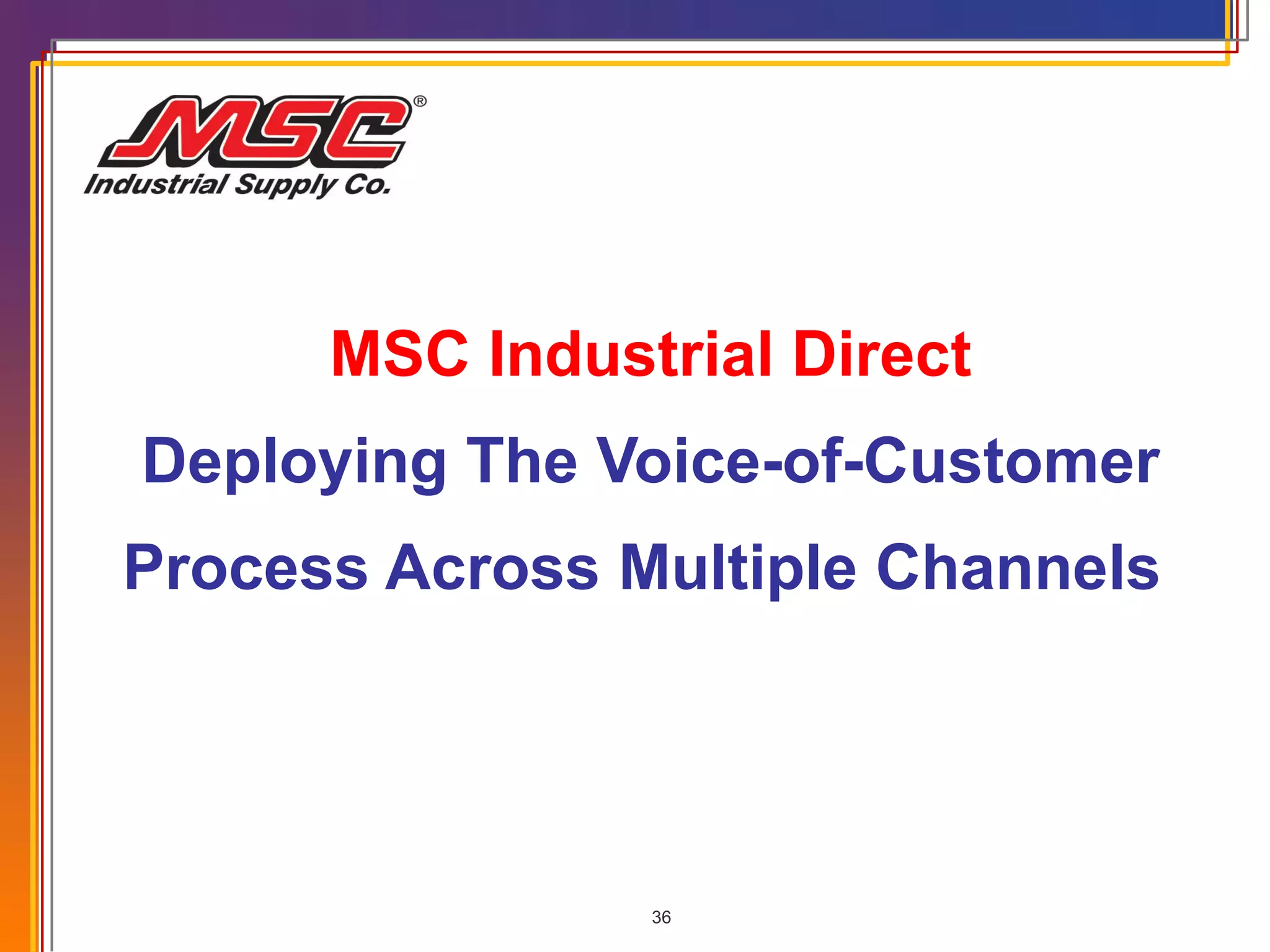 MSC Industrial Direct Deploying The Voice-of-Customer Process Across Multiple Channels  