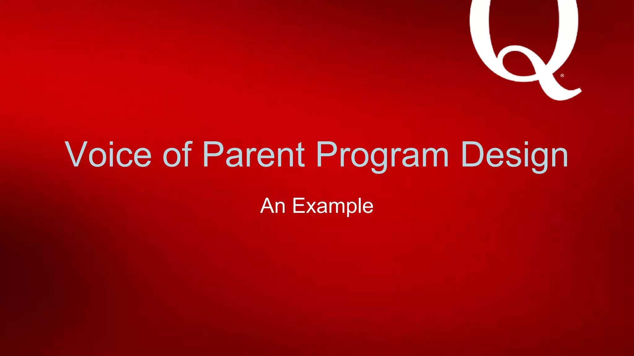 Voice of Parent Program Design
An Example
 