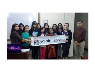 Conclusion:
Youth mappers is a new platform for developing
geographic as well as leadership skills. We are hoping
that wit...