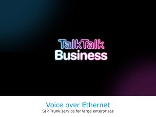 Voice over Ethernet SIP Trunk service for large enterprises 
