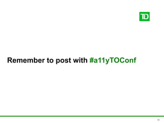 32
Remember to post with #a11yTOConf
 