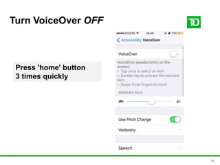 23
Turn VoiceOver OFF
Press 'home' button
3 times quickly
 