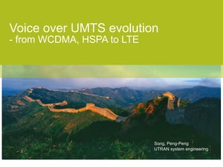 Song, Peng-Peng UTRAN system engineering Voice over UMTS evolution   - from WCDMA, HSPA to LTE 