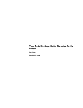 Voice Portal Services- Digital Disruption for the
masses
Sunil Nair
Capgemini India
 