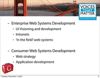 -    Enterprise Web Systems Development
             -   UI Visioning and development
             -   Intranets
         ...