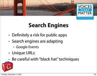 Search Engines
        -    De nitely a risk for public apps
        -    Search engines are adapting
              -   Go...