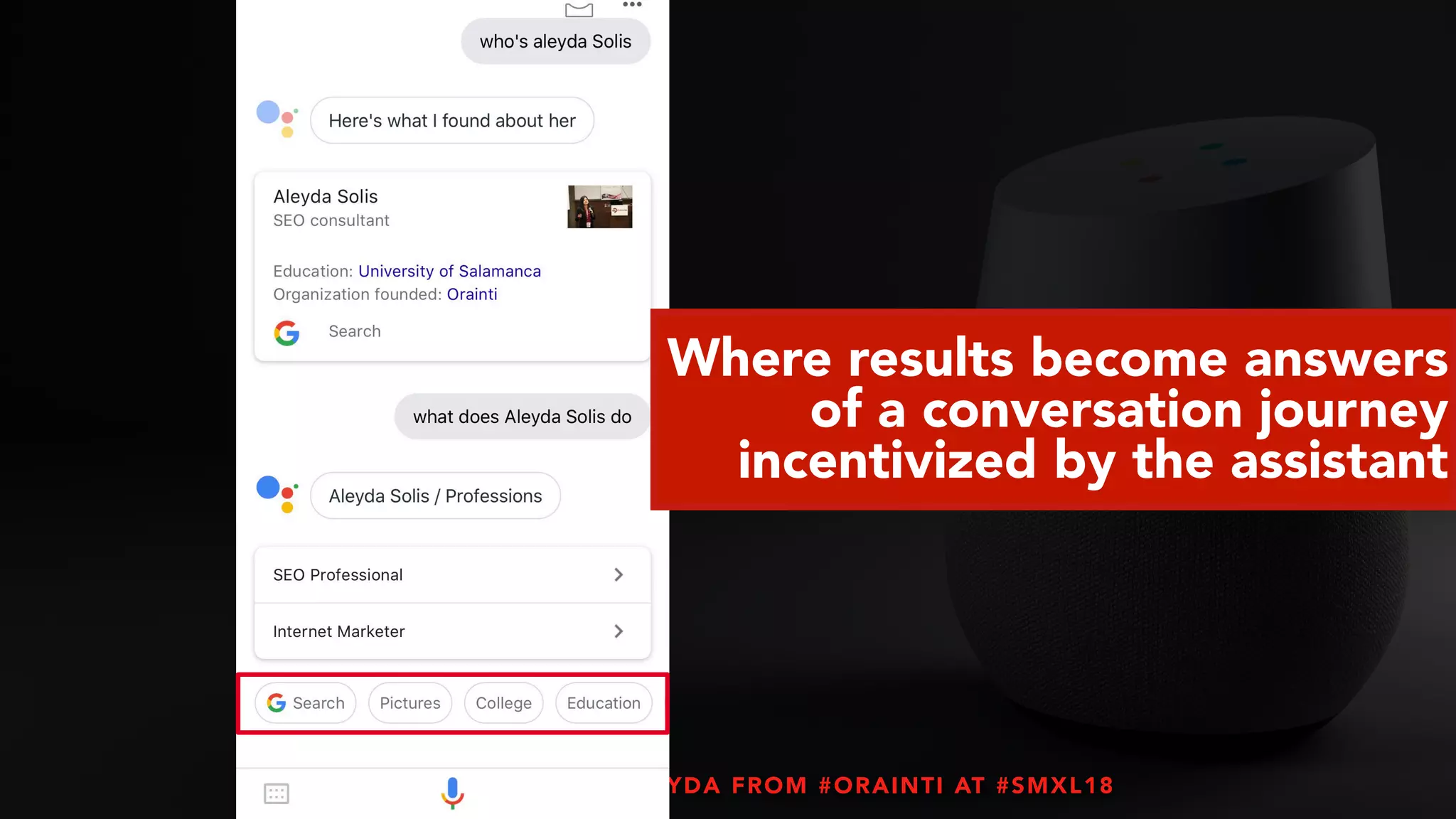 #VOICESEARCH BY @ALEYDA FROM #ORAINTI AT #SMXL18
Where results become answers
of a conversation journey
incentivized by the assistant
 
