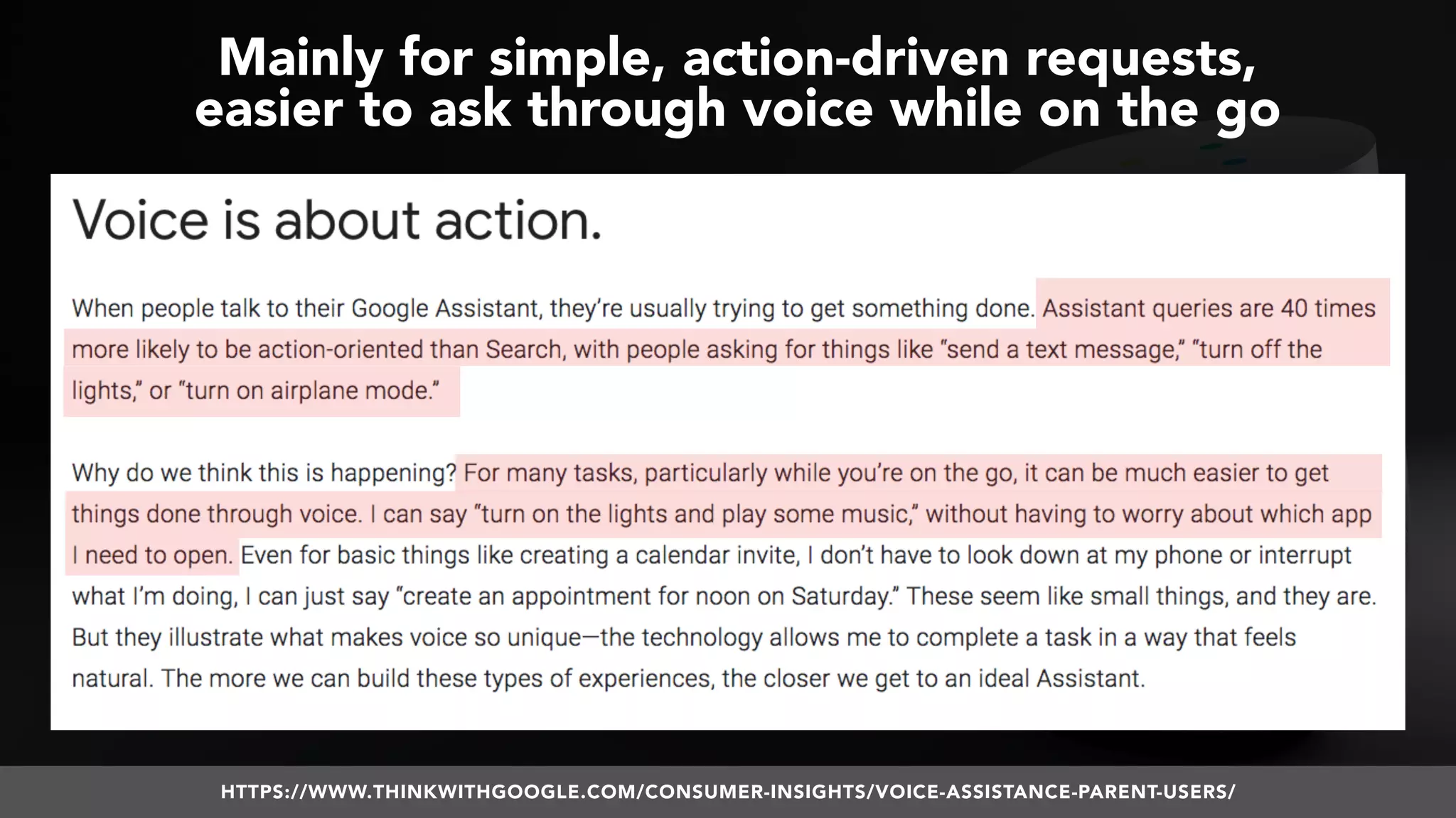 #VOICESEARCH BY @ALEYDA FROM #ORAINTI AT #SMXL18HTTPS://WWW.THINKWITHGOOGLE.COM/CONSUMER-INSIGHTS/VOICE-ASSISTANCE-PARENT-USERS/
Mainly for simple, action-driven requests,  
easier to ask through voice while on the go
 