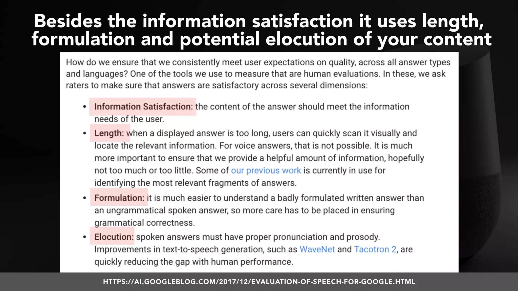#VOICESEARCH BY @ALEYDA FROM #ORAINTI AT #SMXL18
Besides the information satisfaction it uses length, 
formulation and potential elocution of your content
HTTPS://AI.GOOGLEBLOG.COM/2017/12/EVALUATION-OF-SPEECH-FOR-GOOGLE.HTML
 