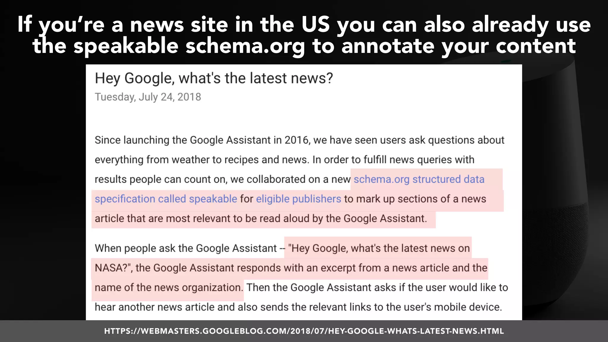 #VOICESEARCH BY @ALEYDA FROM #ORAINTI AT #SMXL18
If you’re a news site in the US you can also already use
the speakable schema.org to annotate your content
HTTPS://WEBMASTERS.GOOGLEBLOG.COM/2018/07/HEY-GOOGLE-WHATS-LATEST-NEWS.HTML
 
