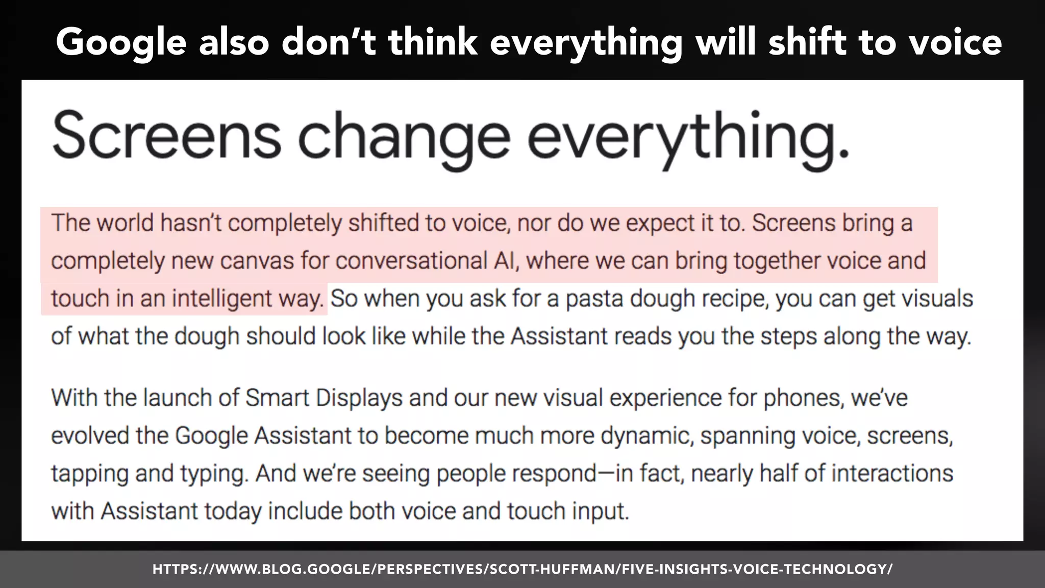 #VOICESEARCH BY @ALEYDA FROM #ORAINTI AT #SMXL18
Google also don’t think everything will shift to voice
HTTPS://WWW.BLOG.GOOGLE/PERSPECTIVES/SCOTT-HUFFMAN/FIVE-INSIGHTS-VOICE-TECHNOLOGY/
 