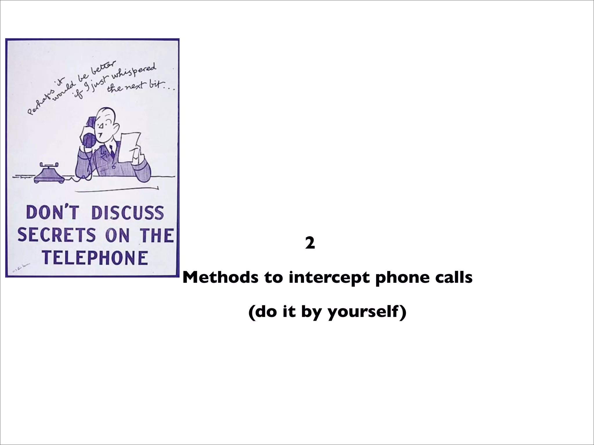 2
Methods to intercept phone calls
       (do it by yourself)
 