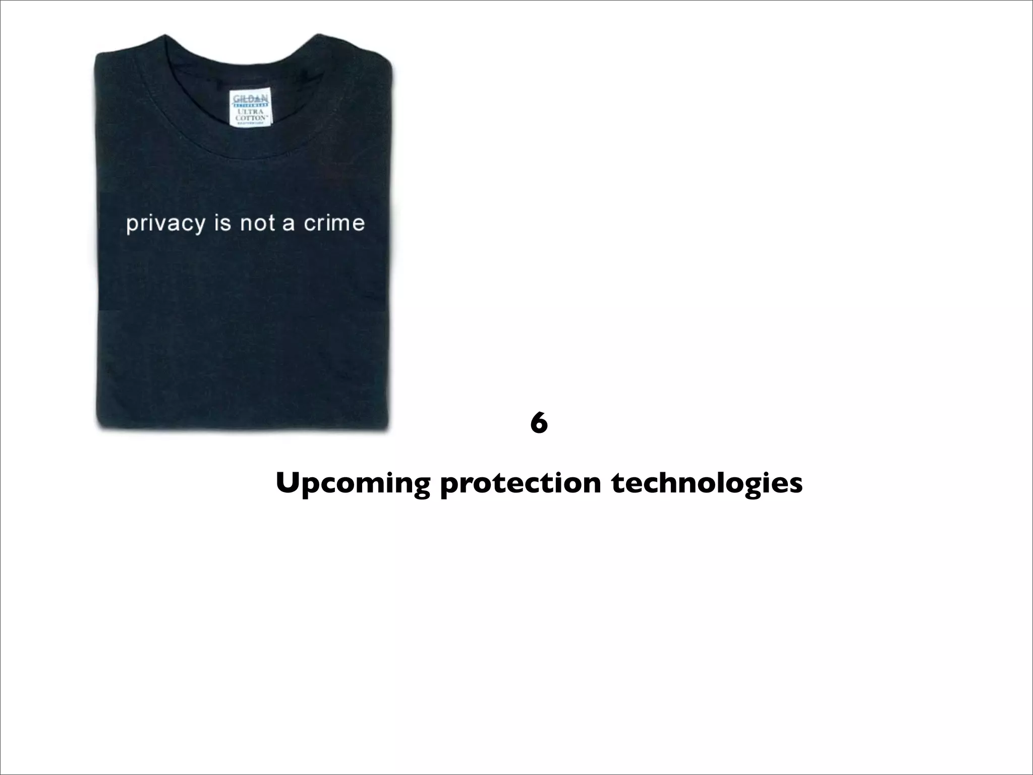 6
Upcoming protection technologies
 