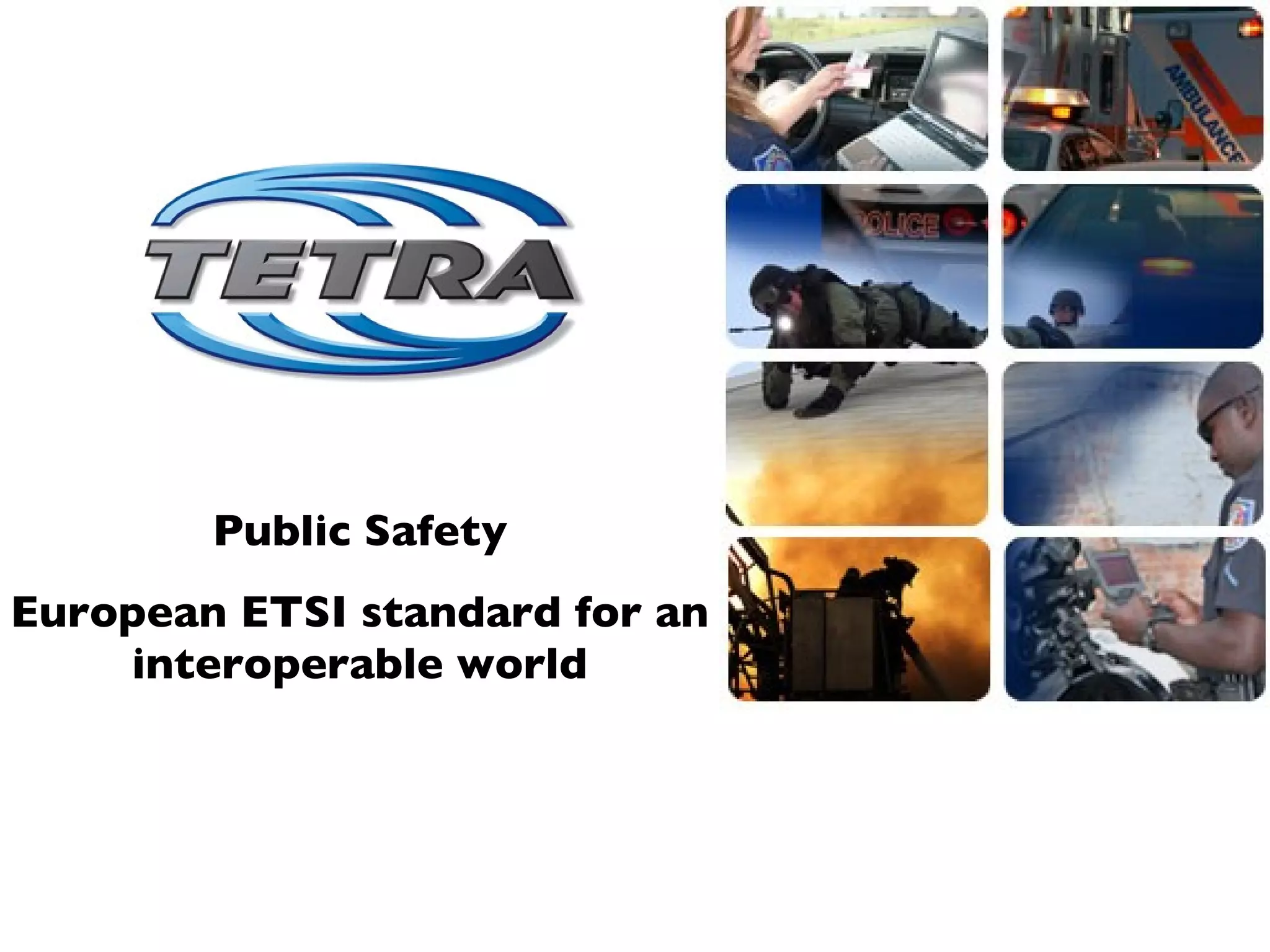 Public Safety European ETSI standard for an interoperable world 