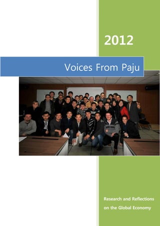 2012

Voices From Paju




        Research and Reflections

        on the Global Economy
 
