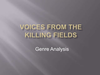 Voices from the Killing Fields Genre Analysis 