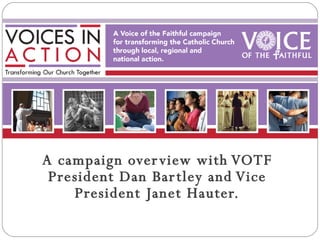 A campaign overview with VOTF President Dan Bartley and Vice President Janet Hauter. 