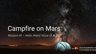 Campfire on Mars. Mission #1 Voice UI & AI (German slides)