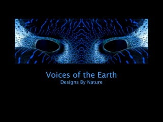 Voices of the Earth
   Designs By Nature
 