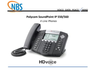 Polycom SoundPoint IP 550/560
4 Line Phones
 