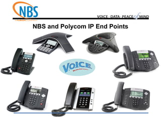 NBS and Polycom IP End Points
 