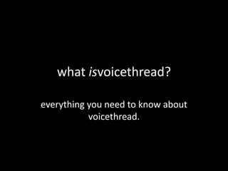 what isvoicethread? everything you need to know about voicethread. 