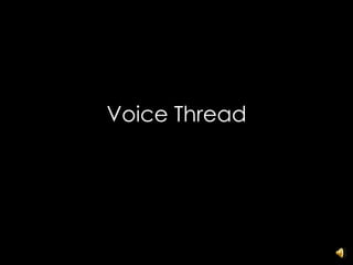 Voice Thread 