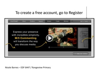To create a free account, go to Register Nicole Barnes – EDF 6447 / Rangeview Primary 