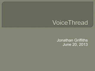 Jonathan Griffiths
June 20, 2013
 