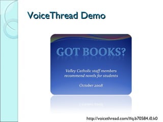VoiceThread Demo http://voicethread.com/#q.b70584.i0.k0  