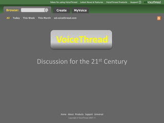 VoiceThread
Discussion for the 21st Century
 