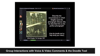 Group Interactions with Voice & Video Comments & the Doodle Tool
 