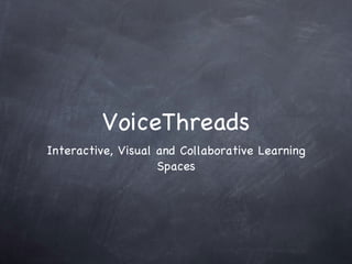VoiceThreads ,[object Object]